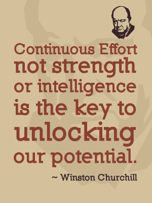 Continuous effort - not strength or intelligence - is the key to unlocking our potential